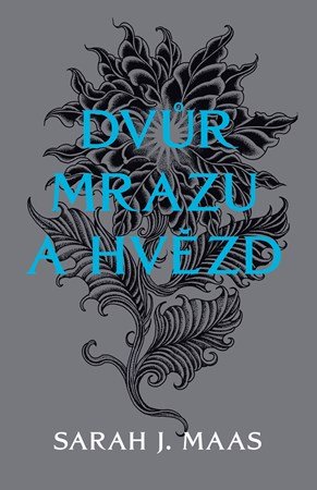 Sarah J. Maas: Dvůr mrazu a hvězd Sarah J. Maas: Dvůr mrazu a hvězd