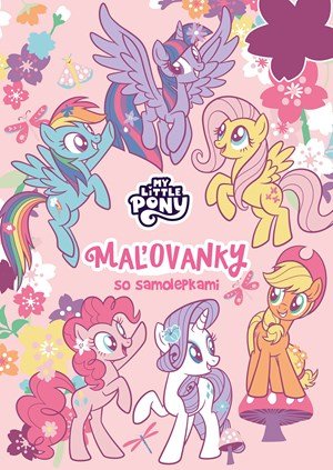 Kolektiv: My Little Pony - Maľovanky so samolepkami