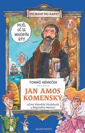 Tomáš Němeček: Jan Amos Komenský očima Všezvěda Všudybuda a Magického Mámení Tomáš Němeček: Jan Amos Komenský očima Všezvěda Všudybuda a Magického Mámení