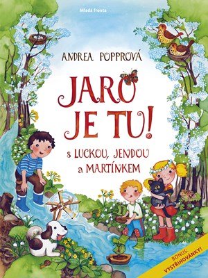 Andrea Popprová: Jaro je tu s Luckou, Jendou a Martínkem Andrea Popprová: Jaro je tu s Luckou, Jendou a Martínkem
