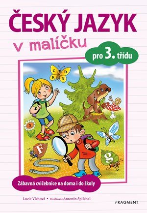 Lucie Víchová: Český jazyk v malíčku pro 3. třídu Lucie Víchová: Český jazyk v malíčku pro 3. třídu