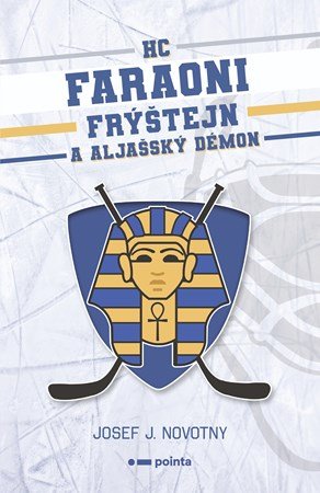 Josef J. Novotny: HC Faraoni Frýštejn a aljašský démon Josef J. Novotny: HC Faraoni Frýštejn a aljašský démon