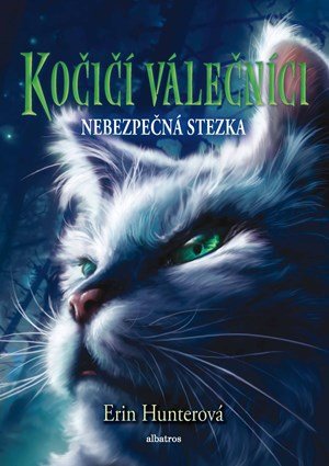 Erin Hunterová: Kočičí válečníci (5) - Nebezpečná stezka Erin Hunterová: Kočičí válečníci (5) - Nebezpečná stezka