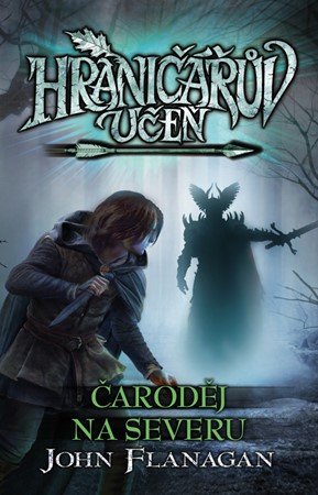 John Flanagan: Hraničářův učeň - Čaroděj na severu John Flanagan: Hraničářův učeň - Čaroděj na severu