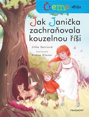 Jitka Saniová: Čteme spolu – Jak Janička zachraňovala kouzelnou říši Jitka Saniová: Čteme spolu – Jak Janička zachraňovala kouzelnou říši