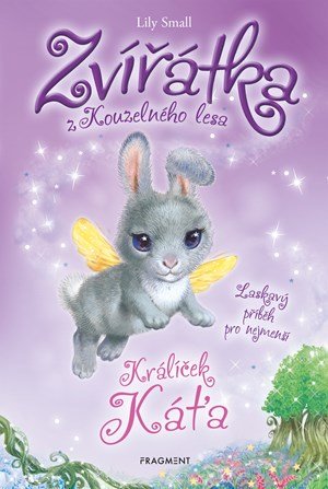 Lily Small: Zvířátka z Kouzelného lesa – Králíček Káťa Lily Small: Zvířátka z Kouzelného lesa – Králíček Káťa