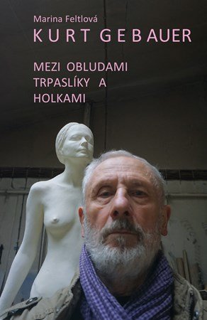 Kurt Gebauer, Marina Feltlová: Mezi obludami, trpaslíky a holkami