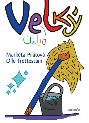 Markéta Pilátová: Velký úklid Markéta Pilátová: Velký úklid