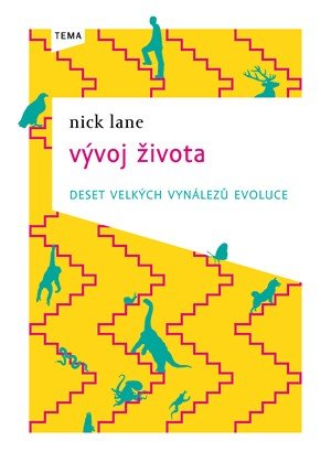 Nick Lane: Vývoj života - deset velkých vynálezů evoluce Nick Lane: Vývoj života - deset velkých vynálezů evoluce