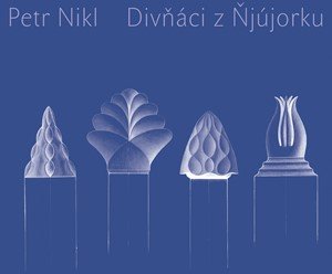 Petr Nikl: Divňáci z Ňjújorku Petr Nikl: Divňáci z Ňjújorku