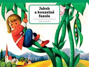 Vojtěch Kubašta: Jakub a kouzelné fazole Vojtěch Kubašta: Jakub a kouzelné fazole