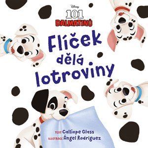 Kolektiv: Disney - 101 dalmatinů - Flíček dělá lotroviny