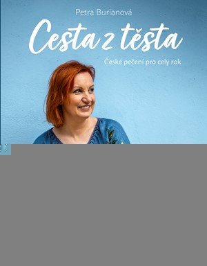 Petra Burianová: Petra Burianová: Cesta z těsta Petra Burianová: Petra Burianová: Cesta z těsta