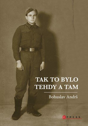 Bohuslav Andrš: Tak to bylo tehdy a tam