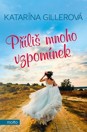 Katarína Gillerová: Příliš mnoho vzpomínek Katarína Gillerová: Příliš mnoho vzpomínek