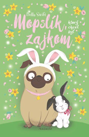 Bella Swift: Mopslík, ktorý chcel byť zajkom