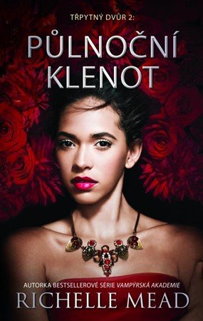 Richelle Mead: Třpytný dvůr 2: Půlnoční klenot Richelle Mead: Třpytný dvůr 2: Půlnoční klenot