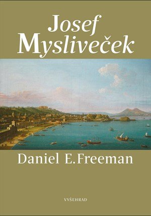 Daniel Freeman: Josef Mysliveček