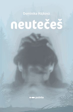 Dominika Hájková: Neutečeš