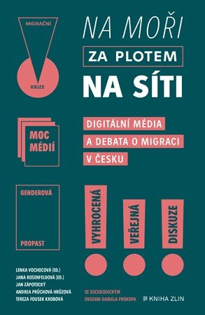 Lenka Vochocová, Jana Rosenfeldová, Tereza Krobová: Na moři, za plotem, na síti Lenka Vochocová, Jana Rosenfeldová, Tereza Krobová: Na moři, za plotem, na síti