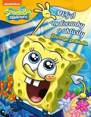 Kolektiv: SpongeBob - Mega maľovanky a aktivity - Život je pohoda