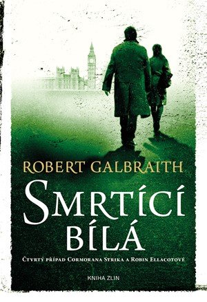 Robert Galbraith (pseudonym J. K. Rowlingové): Smrtící bílá Robert Galbraith (pseudonym J. K. Rowlingové): Smrtící bílá