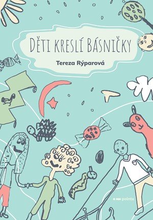 Tereza Rýparová: Děti kreslí básničky Tereza Rýparová: Děti kreslí básničky