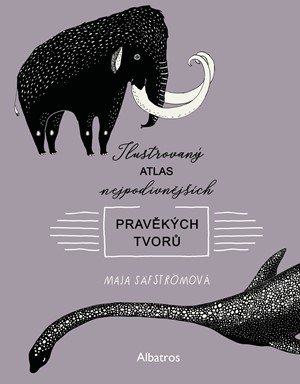 Maja Säfströmová: Ilustrovaný atlas nejpodivnějších pravěkých tvorů