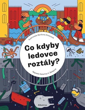 Katarína Belejová H.: Co kdyby ledovce roztály? Katarína Belejová H.: Co kdyby ledovce roztály?