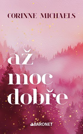 Corinne Michaels: Až moc dobře