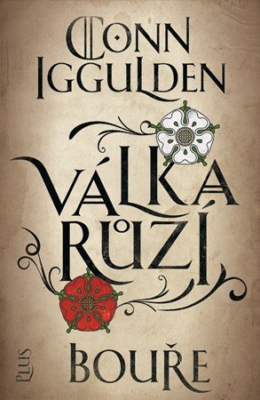 Conn Iggulden: Válka růží 1: Bouře Conn Iggulden: Válka růží 1: Bouře