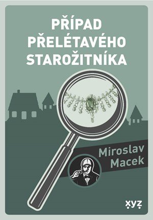 Miroslav Macek: Případ přelétavého starožitníka Miroslav Macek: Případ přelétavého starožitníka