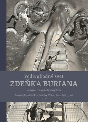 Ondřej Neff, Ondřej Müller, Rostislav Walica: Podivuhodný svět Zdeňka Buriana Ondřej Neff, Ondřej Müller, Rostislav Walica: Podivuhodný svět Zdeňka Buriana