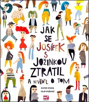 Ester Stará: Jak se Josífek s Jožinkou ztratil a nevěděl o tom Ester Stará: Jak se Josífek s Jožinkou ztratil a nevěděl o tom