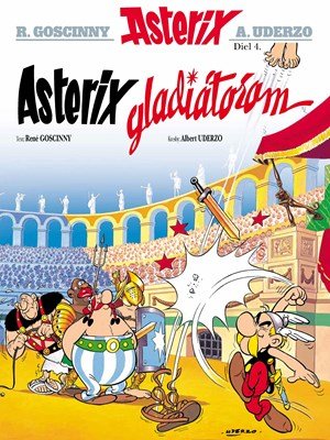 René Goscinny: Asterix 4 - Asterix gladiátorem