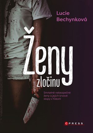 Lucie Bechynková: Ženy zločinu Lucie Bechynková: Ženy zločinu