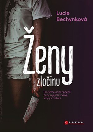 Lucie Bechynková: Ženy zločinu