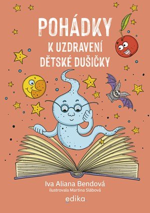Ivana Aliana Bendová: Pohádky k uzdravení dětské dušičky