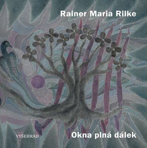 Rainer Maria Rilke: Okna plná dálek
