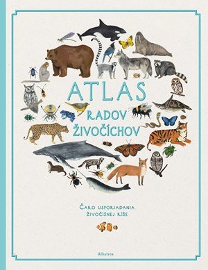 Jules Howard, Fay Evans: Atlas radov živočíchov Jules Howard, Fay Evans: Atlas radov živočíchov