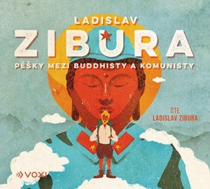 Ladislav Zibura: Pěšky mezi buddhisty a komunisty (audiokniha)