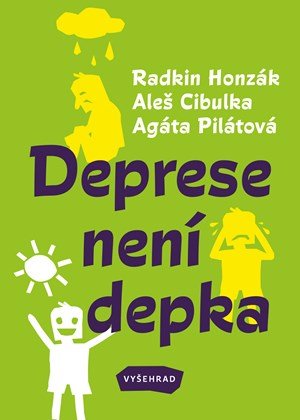 Radkin Honzák, Agáta Pilátová, Aleš Cibulka: Deprese není depka Radkin Honzák, Agáta Pilátová, Aleš Cibulka: Deprese není depka