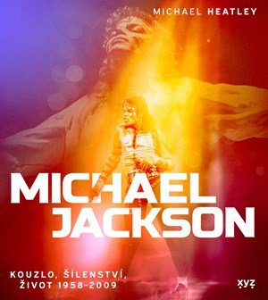 Michael Heatley: Michael Jackson: Kouzlo, šílenství, život 1958-2009