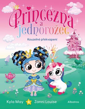 Zanni Louise: Princezna a jednorožec - Kouzelné překvapení