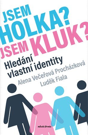 Alena Večeřová-Procházková, Luděk Fiala: Jsem holka? Jsem kluk?