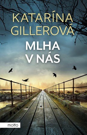 Katarína Gillerová: Mlha v nás Katarína Gillerová: Mlha v nás