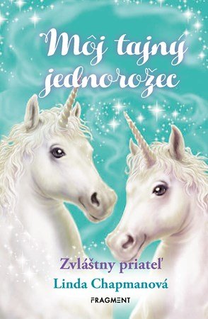 Linda Chapmanová: Môj tajný jednorožec 6: Zvláštny priateľ Linda Chapmanová: Môj tajný jednorožec 6: Zvláštny priateľ