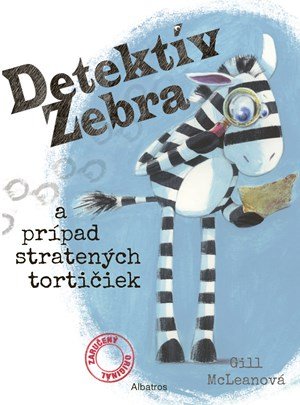 Gill McLean: Detektív Zebra a prípad stratených tortičiek