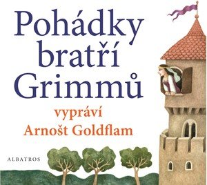 bratři Grimmové, Radek Malý: Pohádky bratří Grimmů vypráví Arnošt Goldflam (audiokniha pro děti) bratři Grimmové, Radek Malý: Pohádky bratří Grimmů vypráví Arnošt Goldflam (audiokniha pro děti)