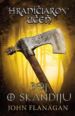 John Flanagan: Hraničiarov učeň - Kniha štvrtá - Boj o Skandiju